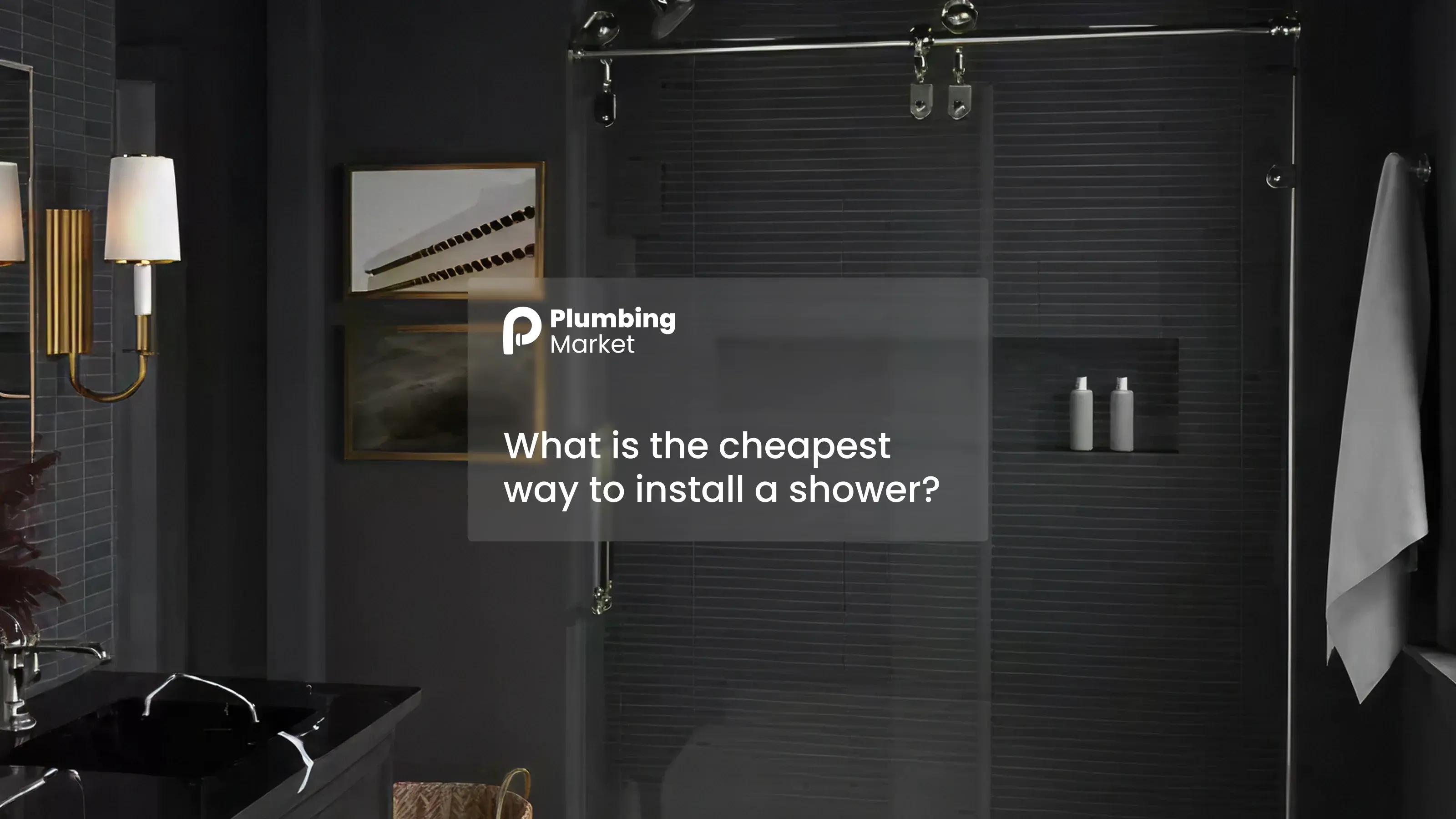 What is the cheapest way to install a shower