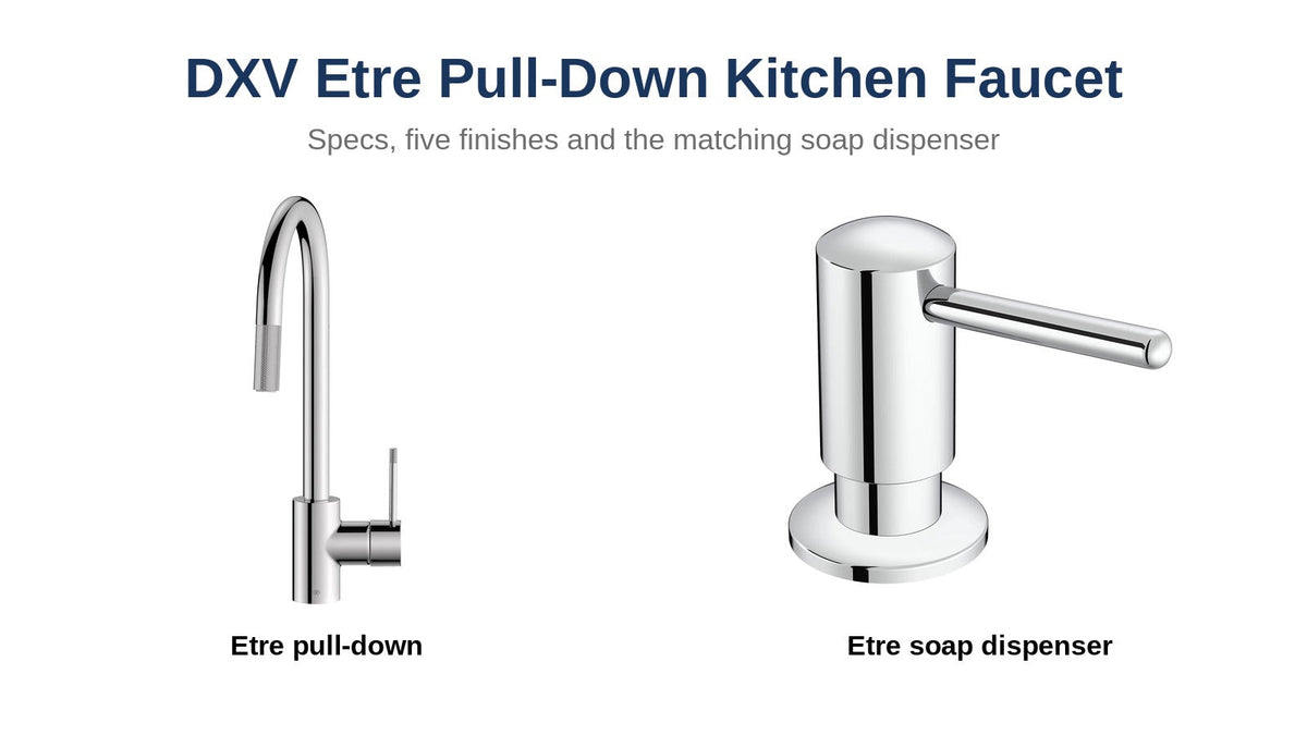 DXV Etre pull-down kitchen faucet and Etre soap dispenser